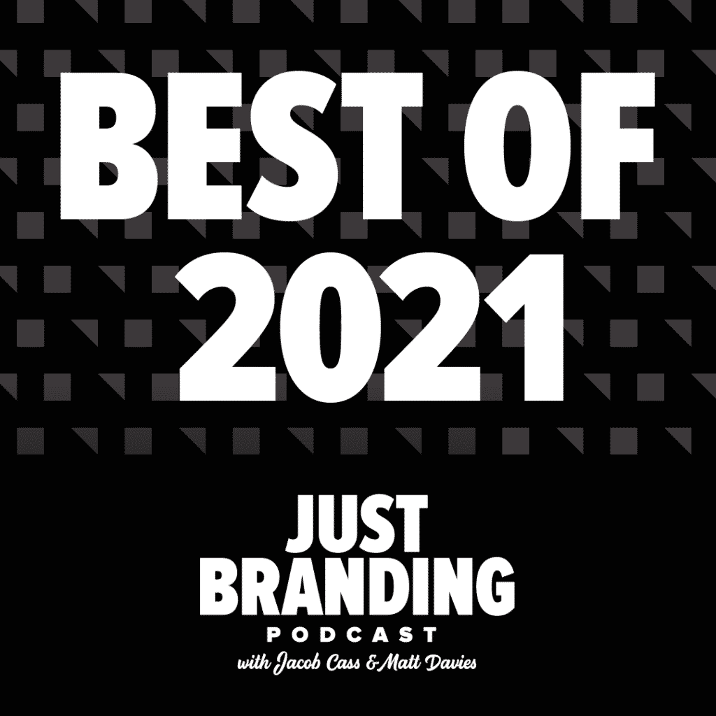 Best of 2021 - Just Branding Podcast