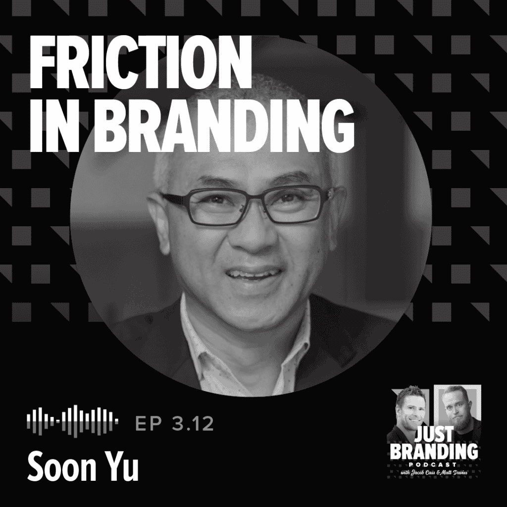 Friction in Branding Podcast with Soon Yu
