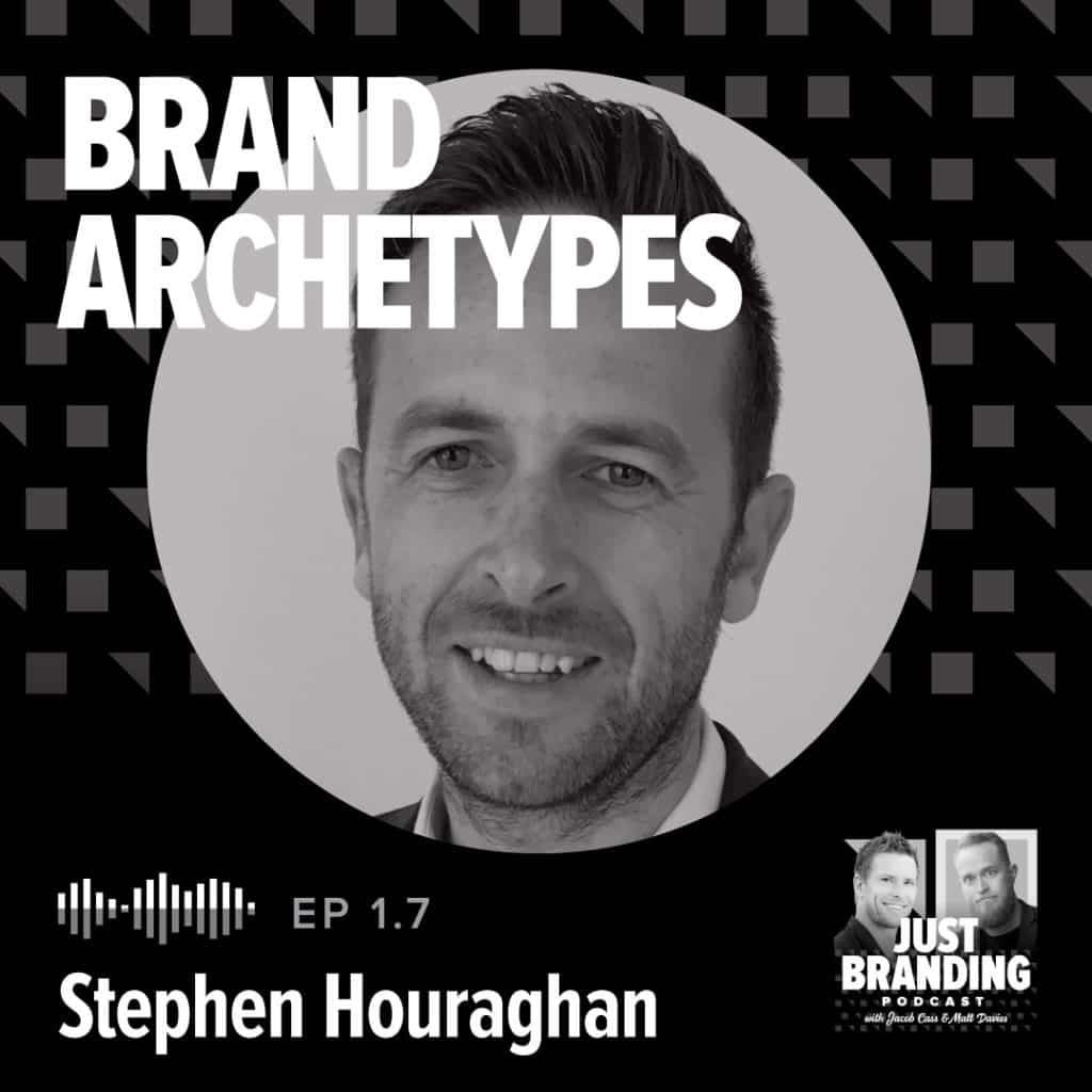 Brand Archetypes with Stephen Houraghan, JUST Branding Podcast